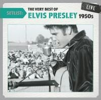 Setlist: The Very Best of Elvis Presley (1950s) Live