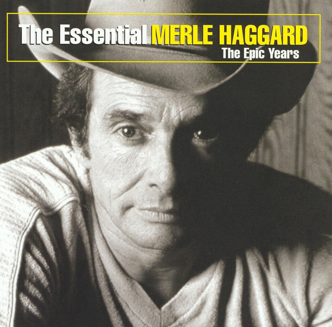 The Essential Merle Haggard: The Epic Years