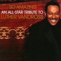 So Amazing: An All-Star Tribute to Luther Vandross