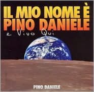 Il Mio Nome E Pino Daniele E Vivo Qui