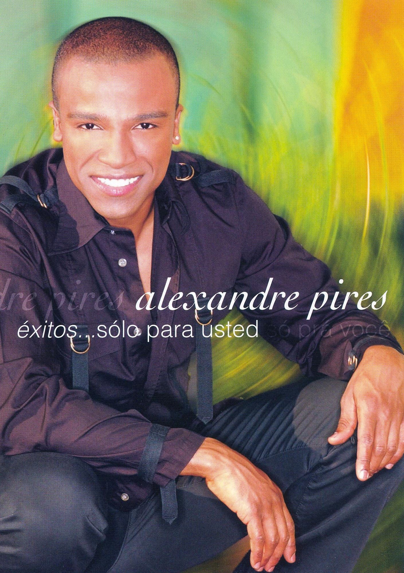 Alexandre Pires: Exitos: Solo Para Usted