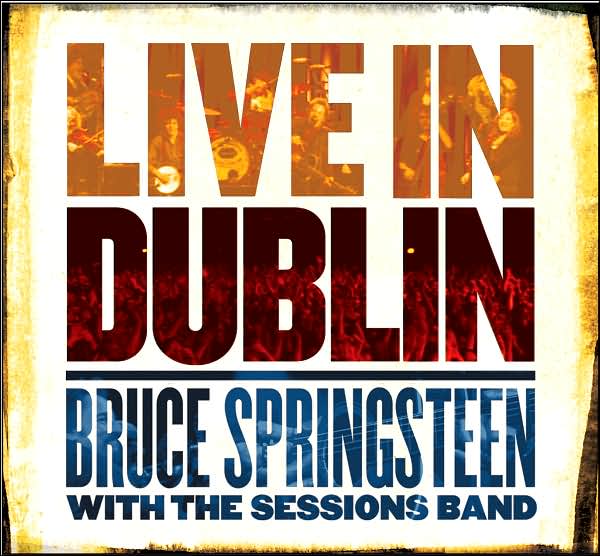 Bruce Springsteen With The Sessions Band, Live in Dublin [CD/DVD]