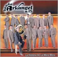 Banda Arkangel R-15: La Historia de la Mera Mera [CD/DVD]