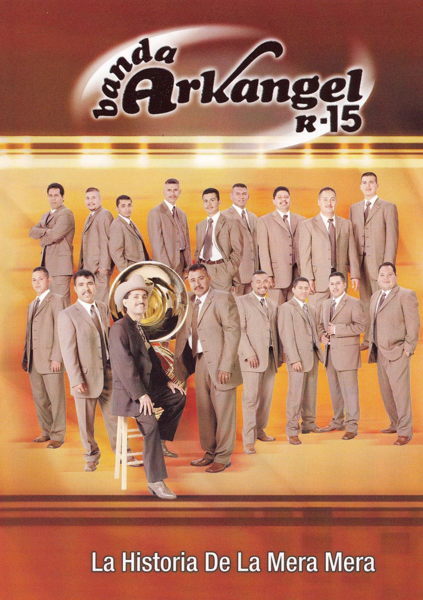 Banda Arkangel R-15: La Historia de La Mera Mera