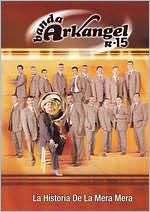 Banda Arkangel R-15: La Historia de La Mera Mera