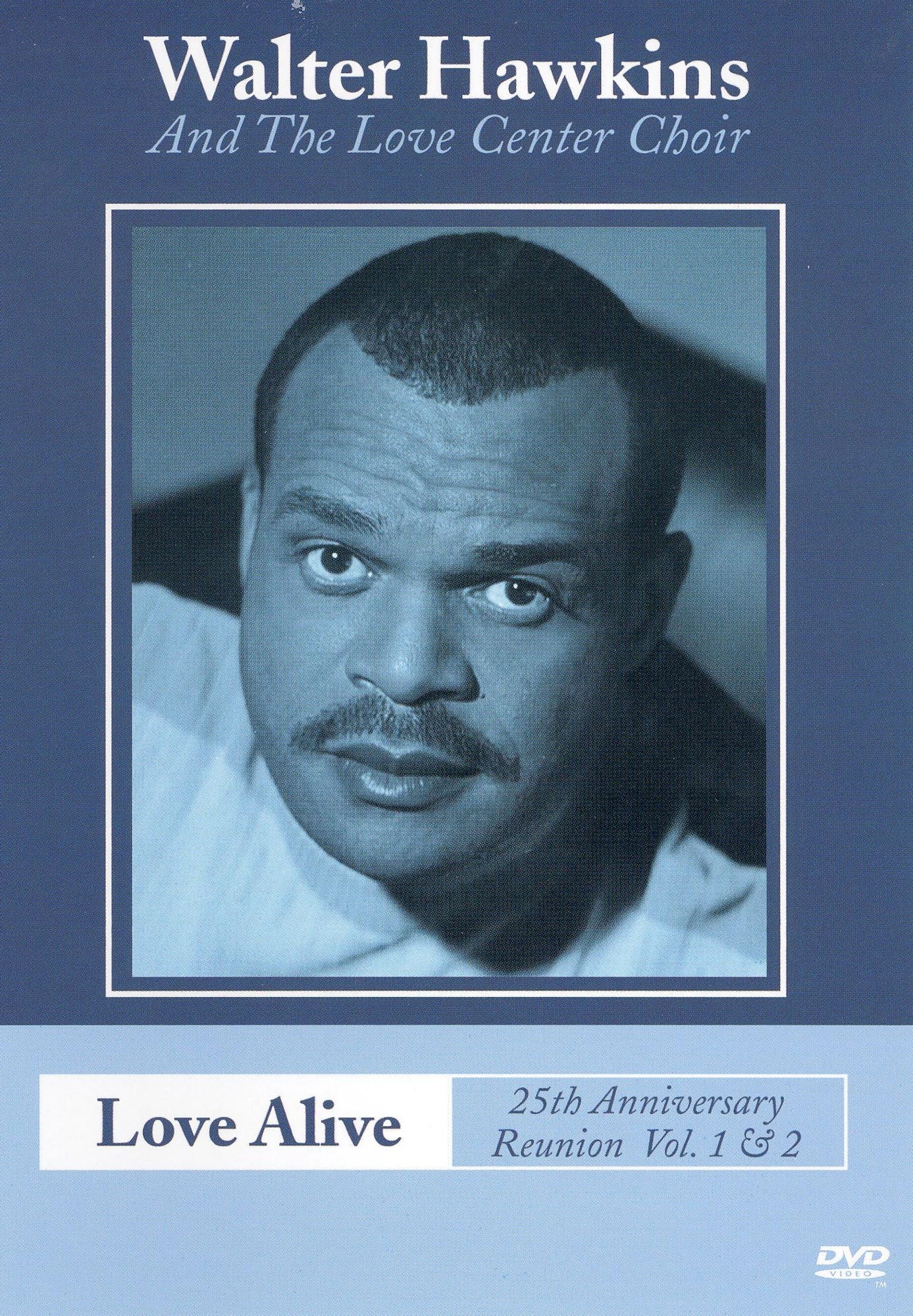 Walter Hawkins and the Love Center Choir: Love Alive - 25th Anniversary Reunion, Vol. 1 and Vol. 2