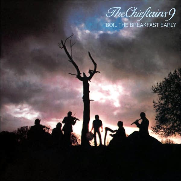 The Chieftains 9: Boil The Breakfast Early