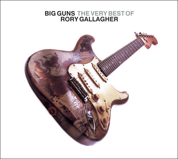 The Big Guns: The Very Best Of Rory Gallagher