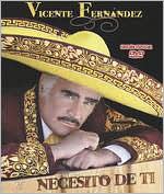Vicente Fernandez: Necesito de Ti