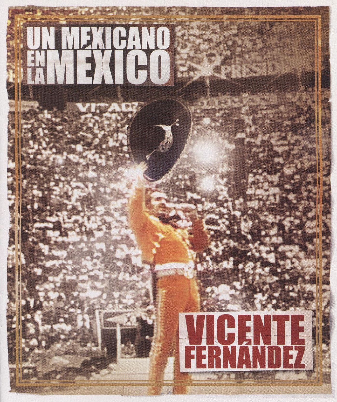 Vicente Fernandez: Un Mexicano en La Mexico