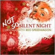 Not So Silent Night: Christmas With Reo Speedwagon [Bonus Tracks]