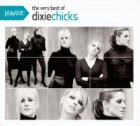 Playlist: The Very Best Of Dixie Chicks