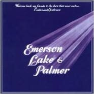 Welcome Back My Friends To The Show That Never Ends: Ladies & Gentlemen, Emerson Lake &