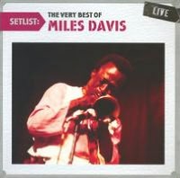 Setlist: The Very Best of Miles Davis Live