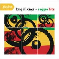 Playlist: King of Kings - Reggae Hits [Remastered]