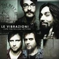 Come Far Nascere Un Fiore: The Best of Le Vibrazioni