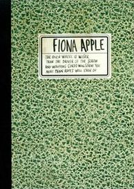 The Fiona Apple: Idler Wheel Is Wiser Than the Driver of the Screw and Whipping Cords Will Serve ...