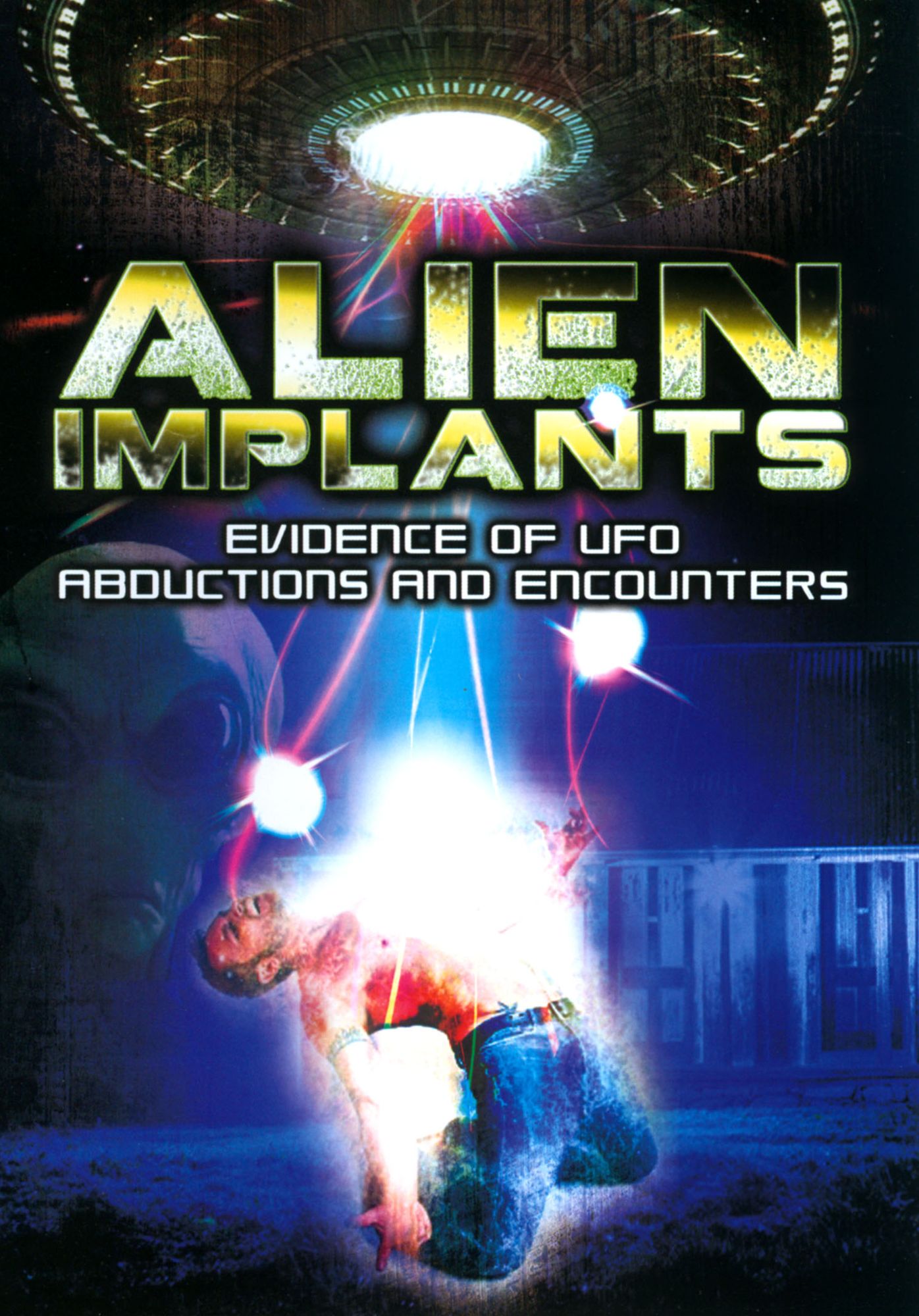 Alien Implants: Evidence Of Ufo Abductions And Encounters