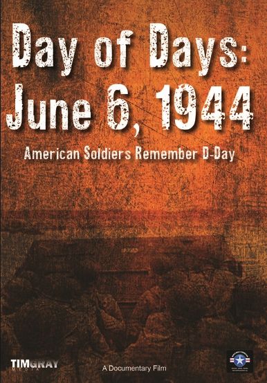 Day Of Days: June 6 1944 - American Soldiers Remember D-day