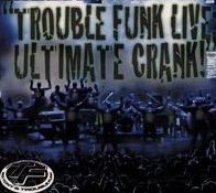 TROUBLE FUNK LIVE: ULTIMATE CRA