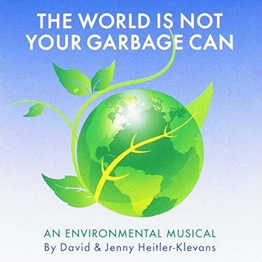 World Is Not Your Garbage Can: An Environmental Musical