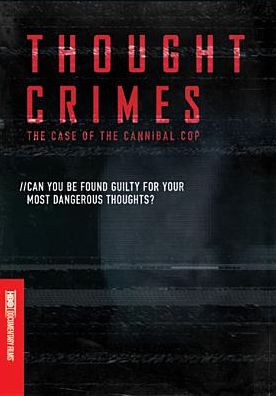 Thought Crimes: The Case of the Cannibal Cop