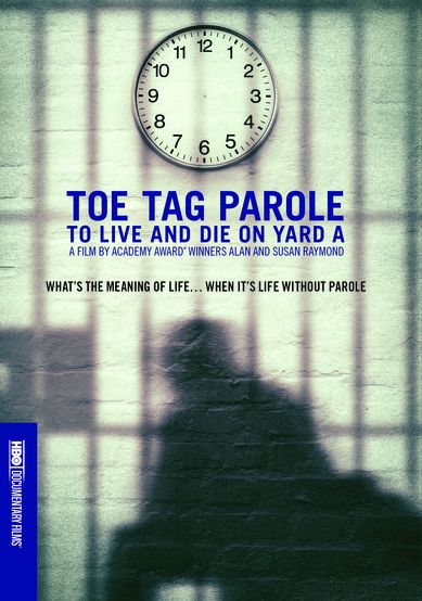 Toe Tag Parole: To Live and Die on Yard A