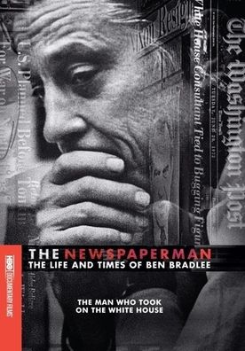 The Newspaperman: The Life and Times of Ben Bradlee