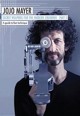 Jojo Mayer: Secret Weapons for the Modern Drummer, Part II