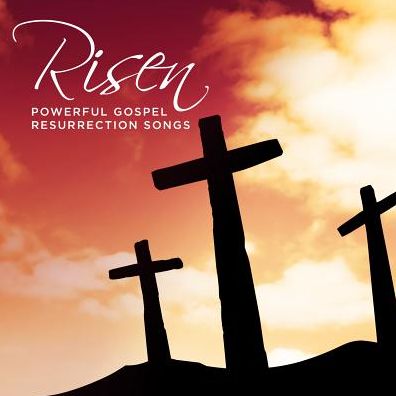 RISEN POWERFUL GOSPEL RESURRECT