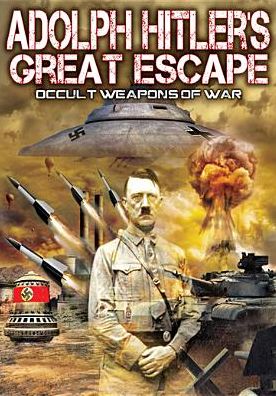 Adolph Hitlers Great Escape: Occult Weapons of War