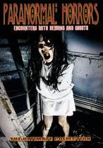 Paranormal Horrors: Encounters With Demons And Ghosts