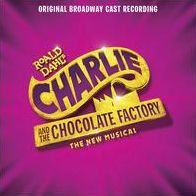 Charlie & The Chocolate Factory [Original Broadway Cast Recording]
