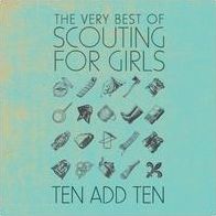 Ten Add Ten: The Very Best Of Scouting For Girls