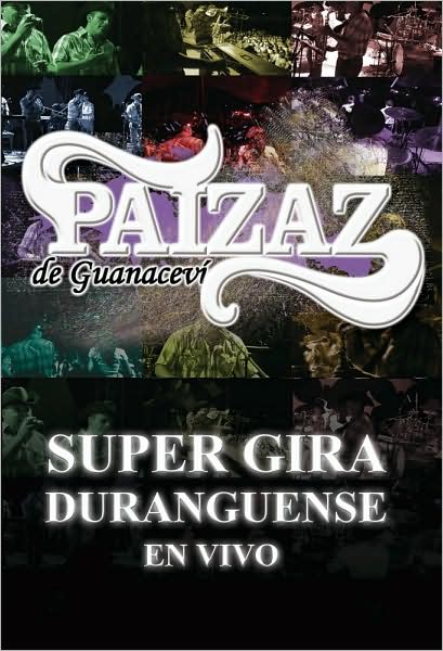 Paizaz de Guaracevi: En Vivo Super Gira Duranguense