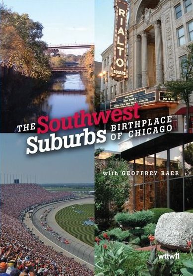 Southwest Suburbs: Birthplace Of Chicago