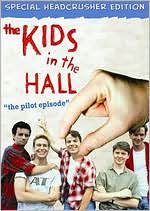 The Kids in the Hall: The Pilot Episode [Special Headcrusher Edition]