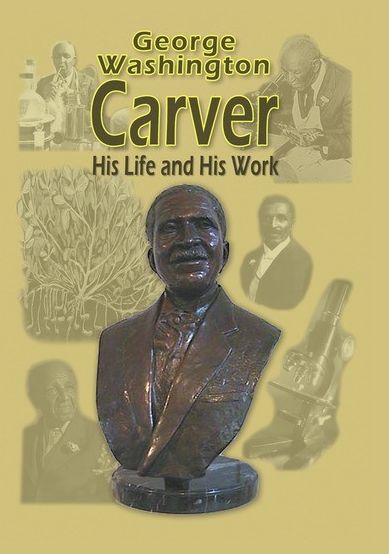 George Washington Carver: His Life And His Work