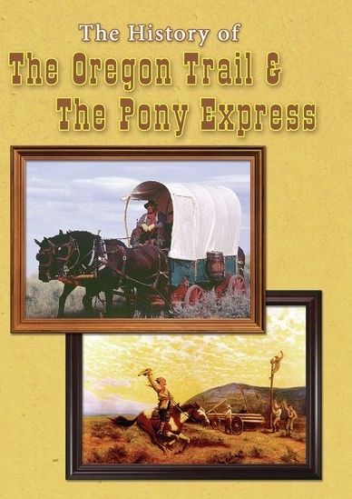 The History Of The Oregon Trail & The Pony Express