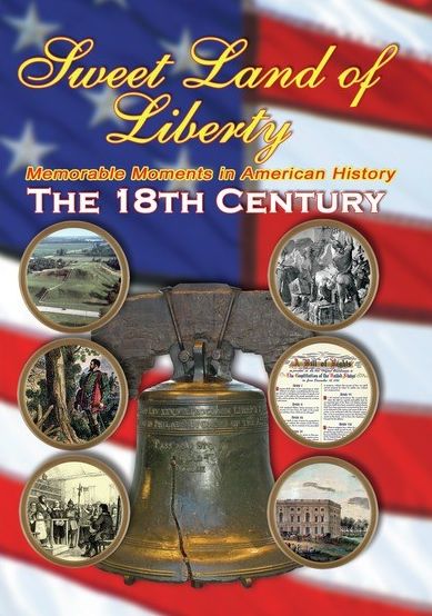 Sweet Land Of Liberty: Memorable Moments In American History - The 18Th Century