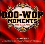 Doo-Wop Moments: The Ballads