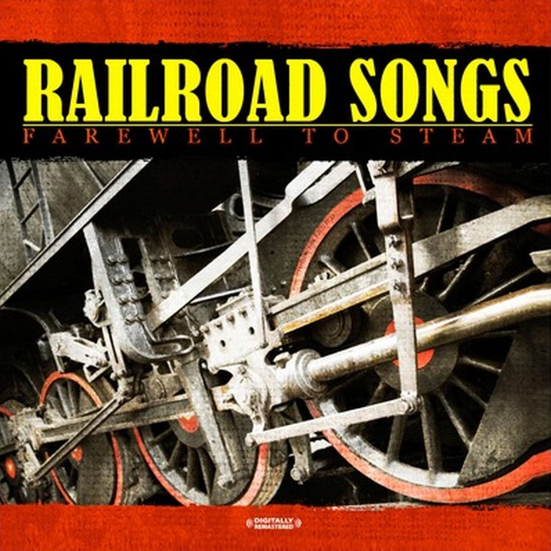 Railroad Songs: Farewell to Steam