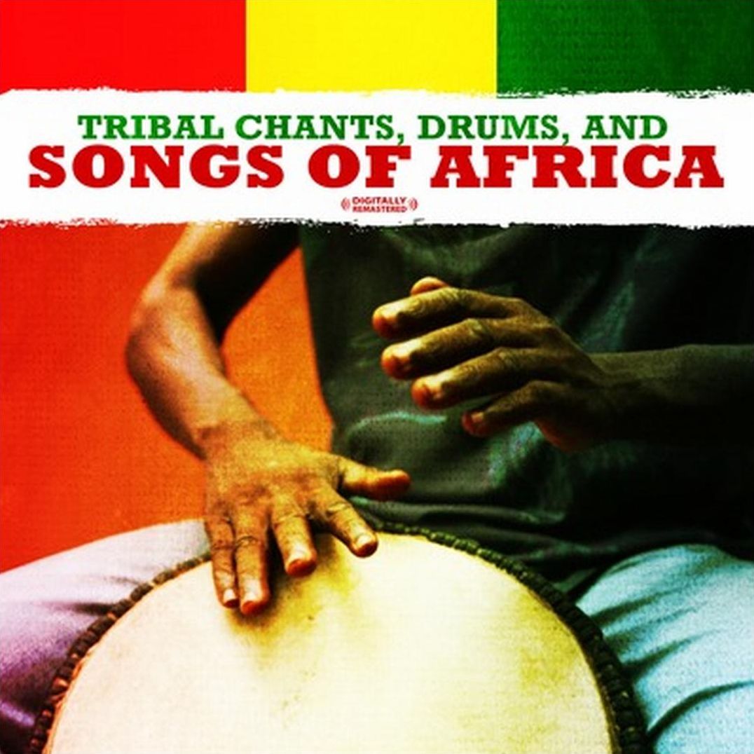 Tribal Chants, Drums, And Songs of Africa