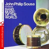 John Philp Sousa Conducts Band Music Of The World (Remastered)