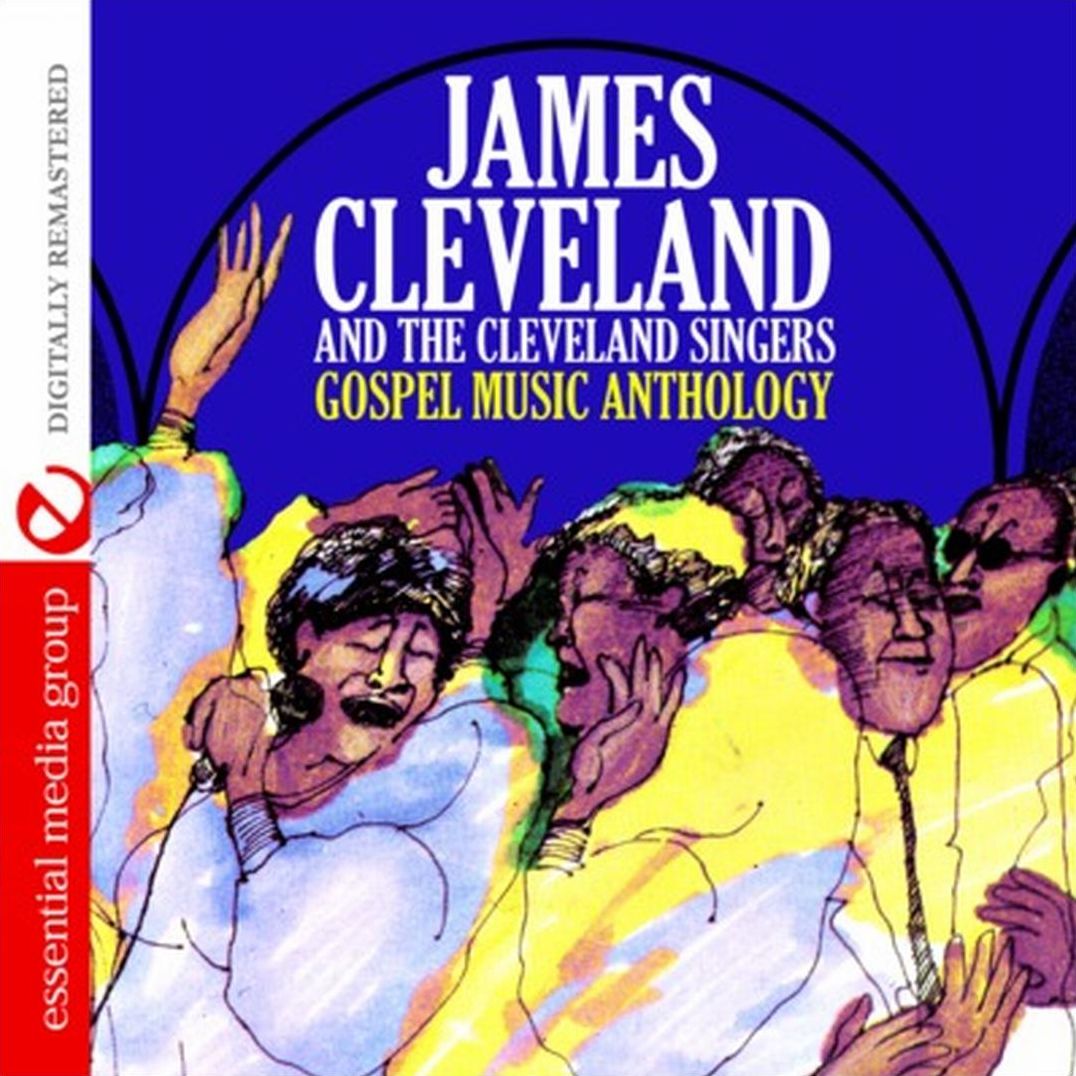 Gospel Music Anthology: James Cleveland and the Cleveland Singers