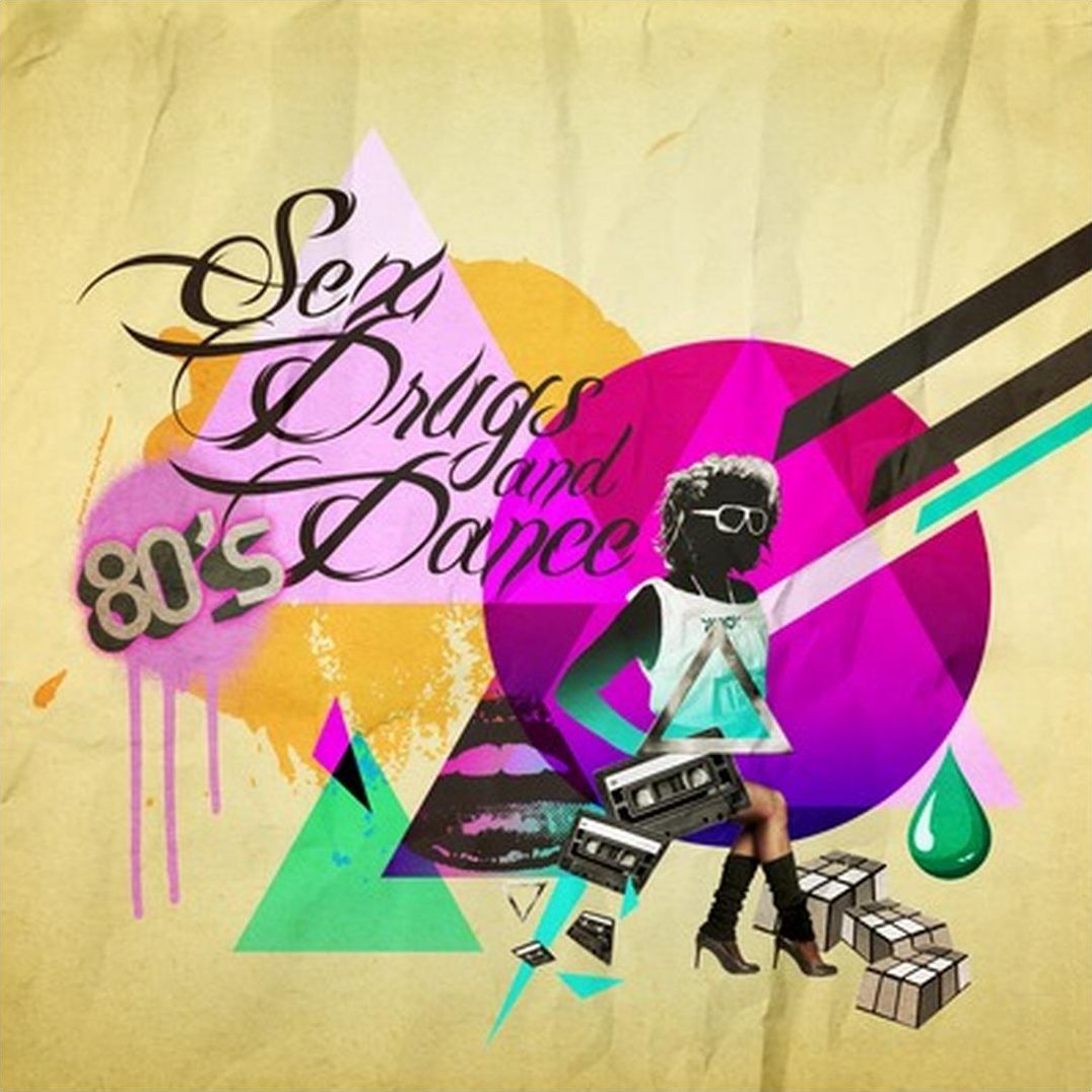 Sex Drugs & 80's Dance Music