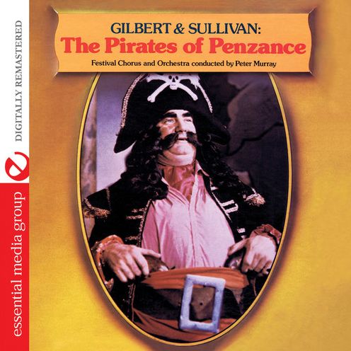 Gilbert & Sullivan: The Pirates Of Penzance [Remastered]