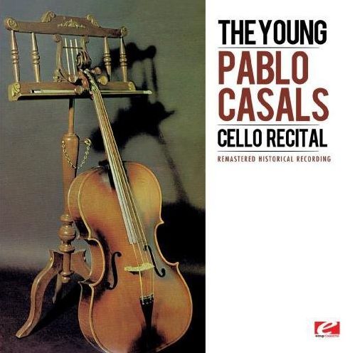 Young Pablo Casals: Cello Recital [Remastered]
