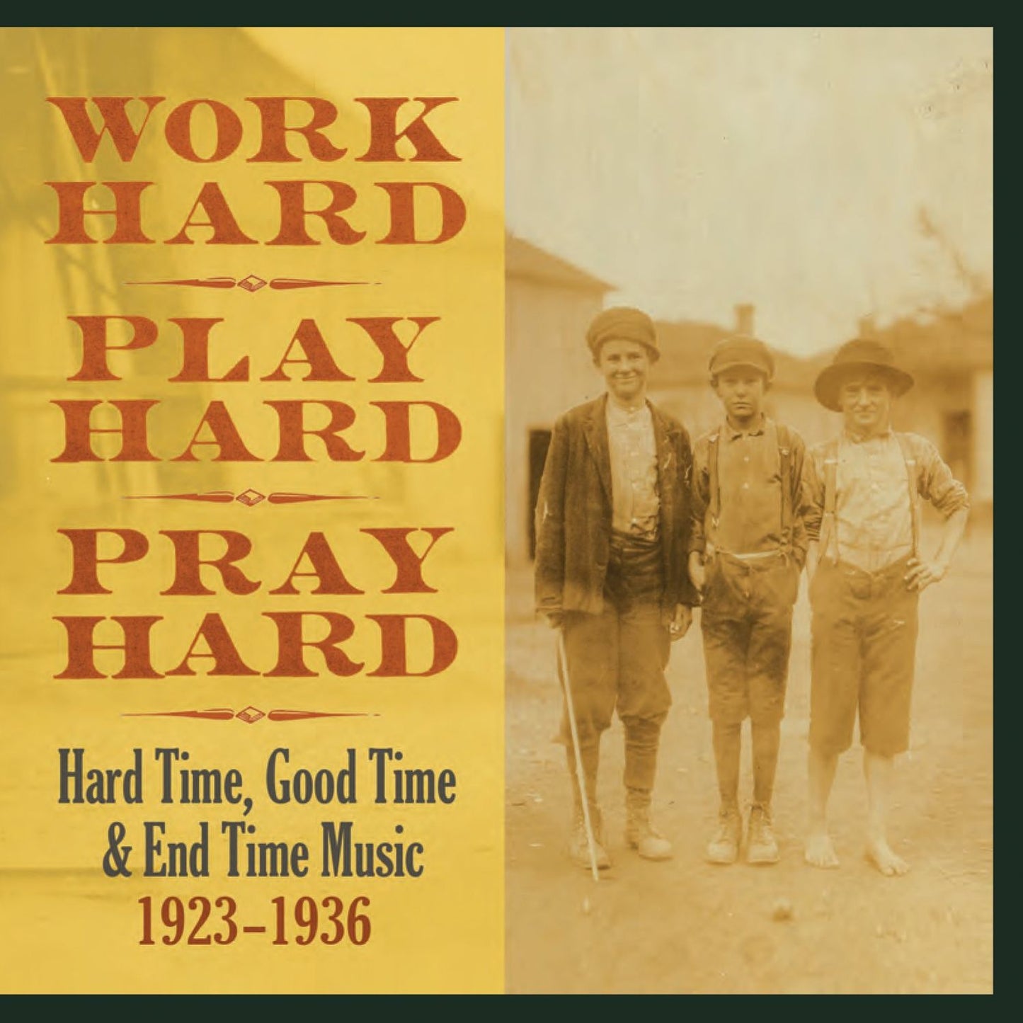 Work Hard, Play Hard, Pray Hard: Hard Time, Good Time & End Time Music 1923-1936