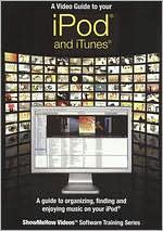 Show Me How: A Video Guide to Your iPod and iTunes